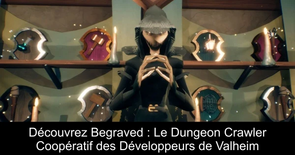Découvrez Begraved : Le Dungeon Crawler Coopératif des Développeurs de Valheim