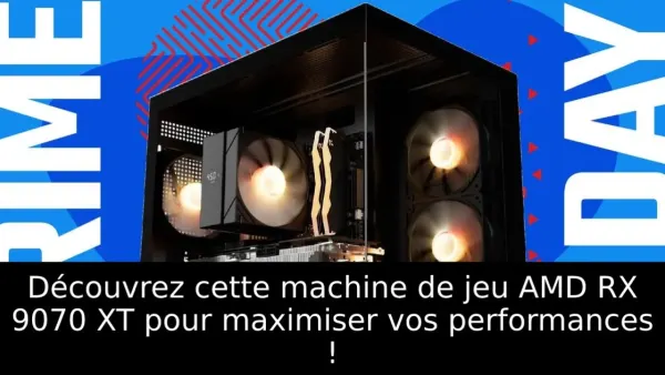 Découvrez cette machine de jeu AMD RX 9070 XT pour maximiser vos performances !