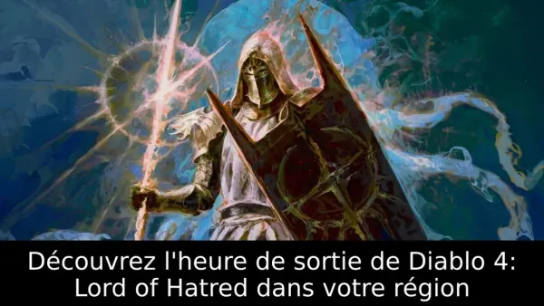 Découvrez l'heure de sortie de Diablo 4: Lord of Hatred dans votre région
