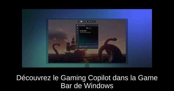 Découvrez le Gaming Copilot dans la Game Bar de Windows