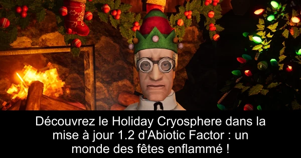 Découvrez le Holiday Cryosphere dans la mise à jour 1.2 d'Abiotic Factor : un monde des fêtes enflammé !