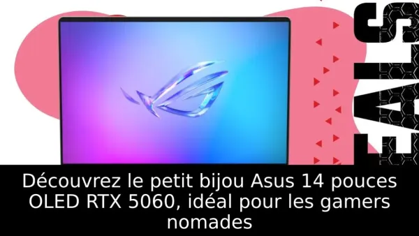 Découvrez le petit bijou Asus 14 pouces OLED RTX 5060, idéal pour les gamers nomades