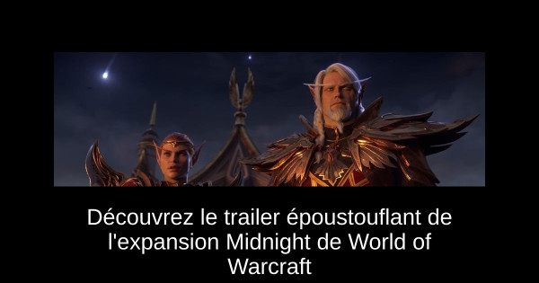 Découvrez le trailer époustouflant de l'expansion Midnight de World of Warcraft