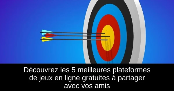 Découvrez les 5 meilleures plateformes de jeux en ligne gratuites à partager avec vos amis