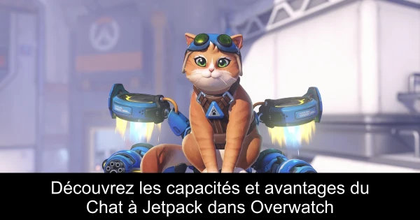 Découvrez les capacités et avantages du Chat à Jetpack dans Overwatch