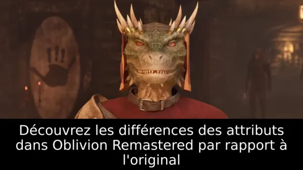 Découvrez les différences des attributs dans Oblivion Remastered par rapport à l'original