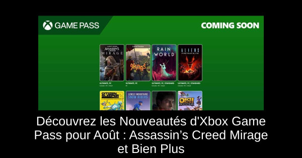 Découvrez les Nouveautés d'Xbox Game Pass pour Août : Assassin’s Creed Mirage et Bien Plus