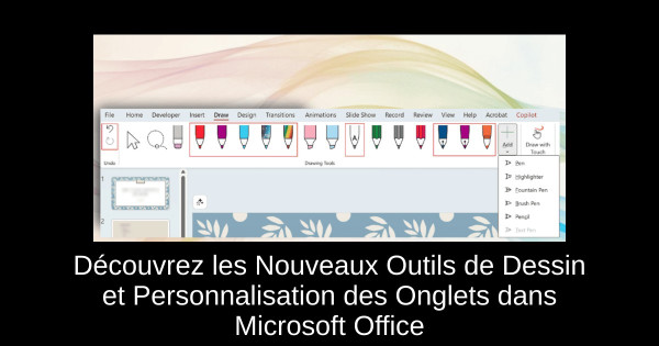 Découvrez les Nouveaux Outils de Dessin et Personnalisation des Onglets dans Microsoft Office