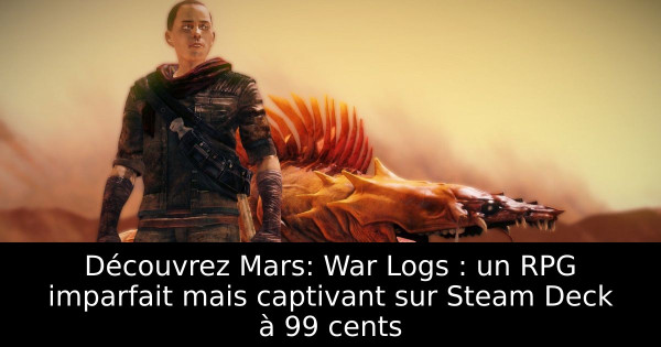 Découvrez Mars: War Logs : un RPG imparfait mais captivant sur Steam Deck à 99 cents