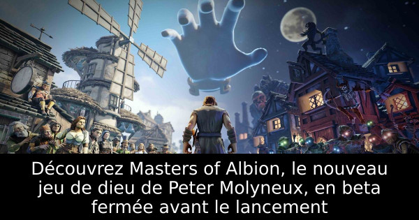 Découvrez Masters of Albion, le nouveau jeu de dieu de Peter Molyneux, en beta fermée avant le lancement