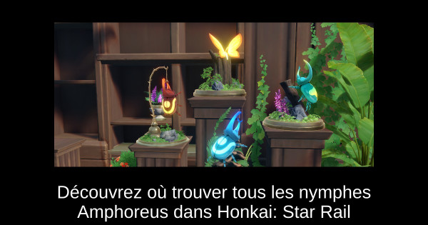 Découvrez où trouver tous les nymphes Amphoreus dans Honkai: Star Rail Découvrez où trouver tous les nymphes Amphoreus dans Honkai: Star Rail