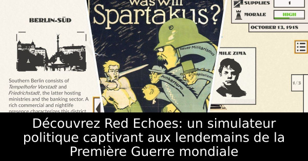 Découvrez Red Echoes: un simulateur politique captivant aux lendemains de la Première Guerre mondiale
