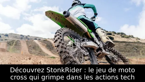 Découvrez StonkRider : le jeu de moto cross qui grimpe dans les actions tech