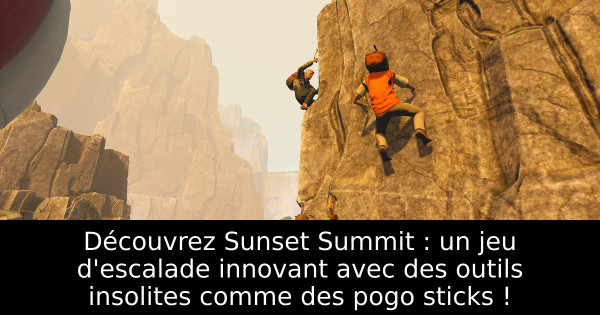 Découvrez Sunset Summit : un jeu d'escalade innovant avec des outils insolites comme des pogo sticks !