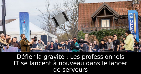 Défier la gravité : Les professionnels IT se lancent à nouveau dans le lancer de serveurs
