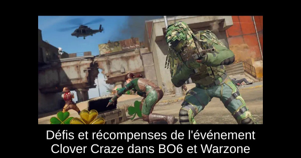 Défis et récompenses de l'événement Clover Craze dans BO6 et Warzone