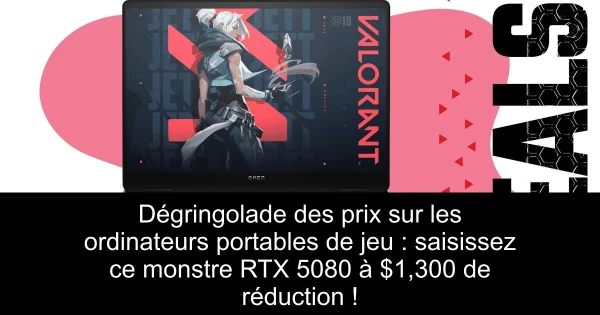 Dégringolade des prix sur les ordinateurs portables de jeu : saisissez ce monstre RTX 5080 à $1,300 de réduction !