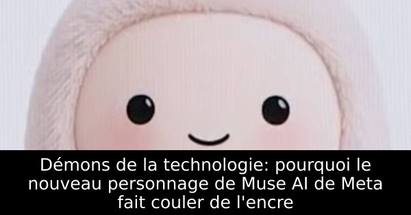Démons de la technologie: pourquoi le nouveau personnage de Muse AI de Meta fait couler de l'encre