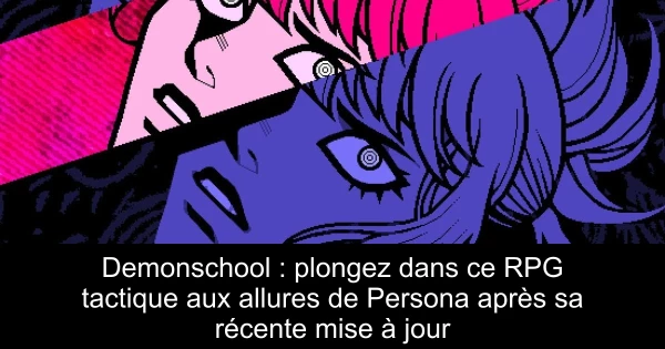 Demonschool : plongez dans ce RPG tactique aux allures de Persona après sa récente mise à jour
