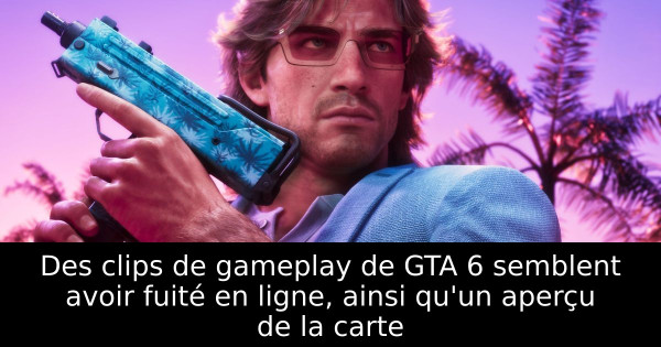 Des clips de gameplay de GTA 6 semblent avoir fuité en ligne, ainsi qu'un aperçu de la carte
