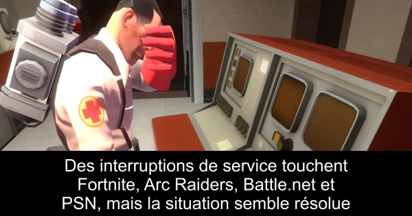 Des interruptions de service touchent Fortnite, Arc Raiders, Battle.net et PSN, mais la situation semble résolue