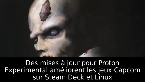 Des mises à jour pour Proton Experimental améliorent les jeux Capcom sur Steam Deck et Linux