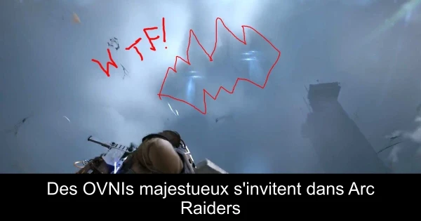 Des OVNIs majestueux s'invitent dans Arc Raiders