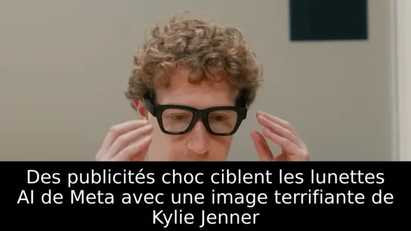 Des publicités choc ciblent les lunettes AI de Meta avec une image terrifiante de Kylie Jenner