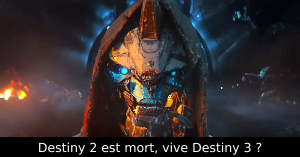 Destiny 2 est mort, vive Destiny 3 ?