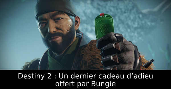 Destiny 2 : Un dernier cadeau d’adieu offert par Bungie