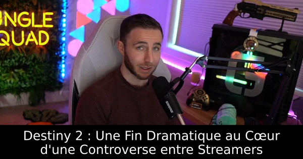 Destiny 2 : Une Fin Dramatique au Cœur d'une Controverse entre Streamers