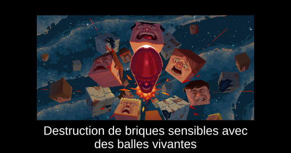 Destruction de briques sensibles avec des balles vivantes
