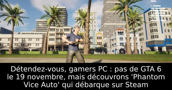 Détendez-vous, gamers PC : pas de GTA 6 le 19 novembre, mais découvrons 'Phantom Vice Auto' qui débarque sur Steam