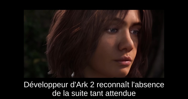 Développeur d'Ark 2 reconnaît l'absence de la suite tant attendue