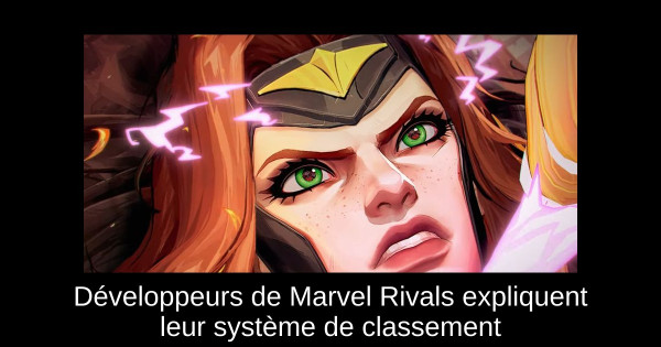Développeurs de Marvel Rivals expliquent leur système de classement