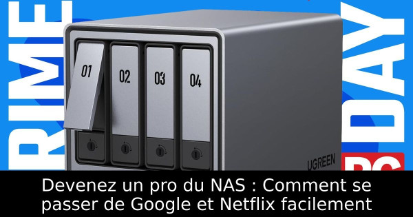 Devenez un pro du NAS : Comment se passer de Google et Netflix facilement