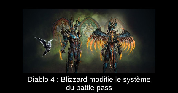 Diablo 4 : Blizzard modifie le système du battle pass