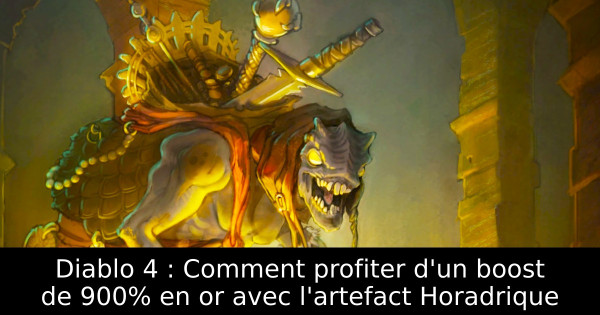 Diablo 4 : Comment profiter d'un boost de 900% en or avec l'artefact Horadrique