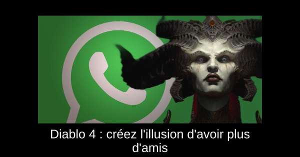 Diablo 4 : créez l'illusion d'avoir plus d'amis
