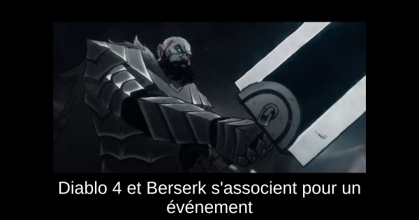 Diablo 4 et Berserk s'associent pour un événement