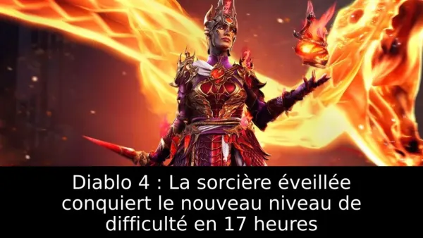 Diablo 4 : La sorcière éveillée conquiert le nouveau niveau de difficulté en 17 heures