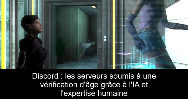 Discord : les serveurs soumis à une vérification d'âge grâce à l'IA et l'expertise humaine