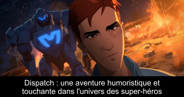 Dispatch : une aventure humoristique et touchante dans l'univers des super-héros