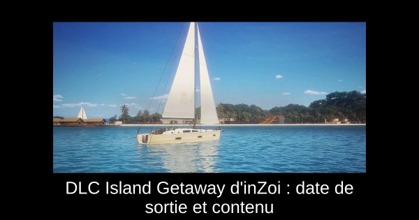 DLC Island Getaway d'inZoi : date de sortie et contenu