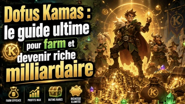 Dofus Kamas : le guide ultime pour farm et devenir riche millardaire ( Liens utiles )