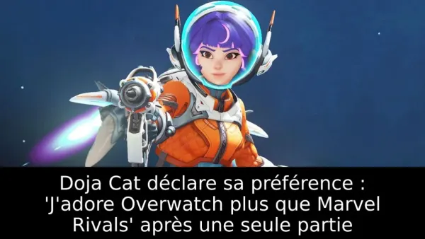 Doja Cat déclare sa préférence : 'J'adore Overwatch plus que Marvel Rivals' après une seule partie