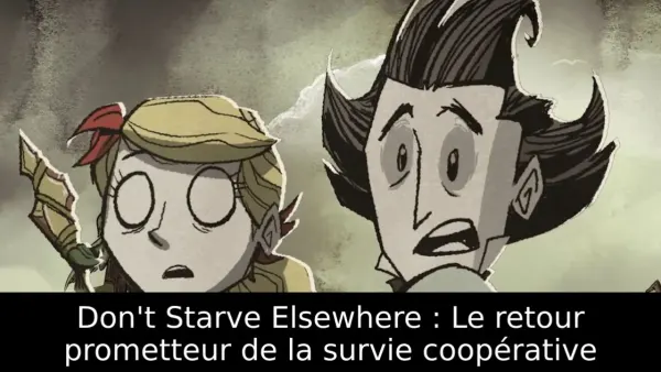 Don't Starve Elsewhere : Le retour prometteur de la survie coopérative