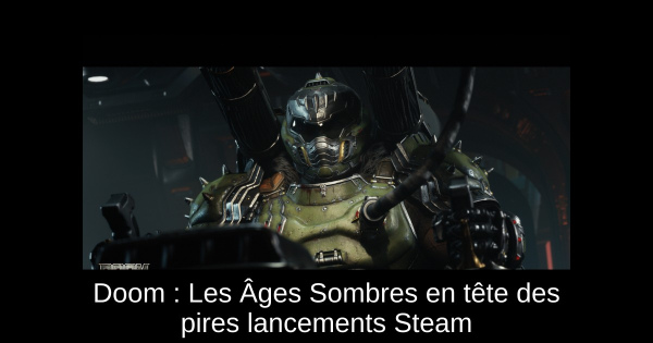 DOOM : The Dark Ages en tête des pires lancements Steam