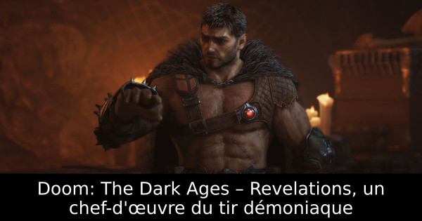 Doom: The Dark Ages – Revelations, un chef-d'œuvre du tir démoniaque