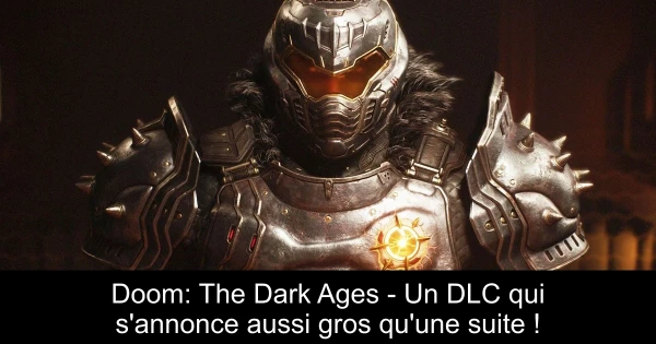 Doom: The Dark Ages - Un DLC qui s'annonce aussi gros qu'une suite !